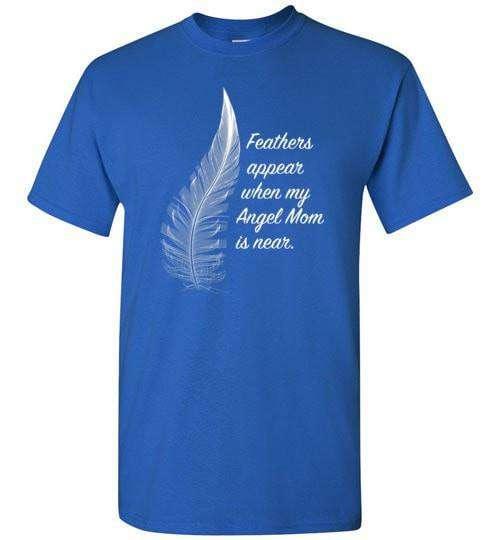 Feathers Appear When My Angel Mom Is Near T-Shirt - Guardian Angel Collection