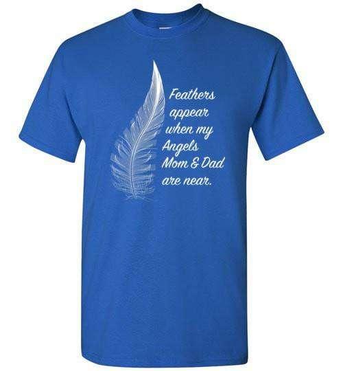 Feathers Appear When My Angels Mom & Dad Are Near T-Shirt - Guardian Angel Collection