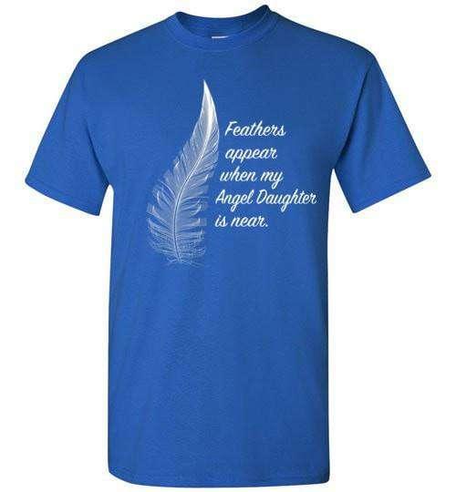 Feathers Appear When My Angel Daughter Is Near T-Shirt - Guardian Angel Collection