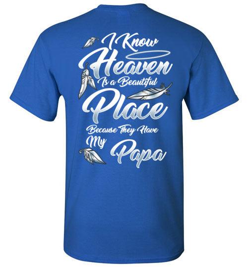 I Know Heaven is a Beautiful Place - Papa T-Shirt - Guardian Angel Collection