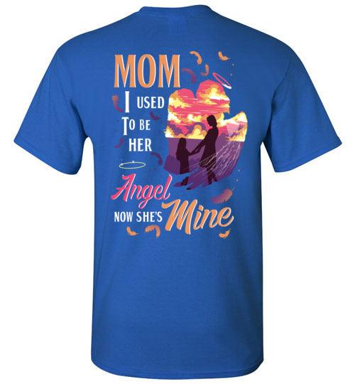Mom - I Used To Be Her Angel T-Shirt - Guardian Angel Collection