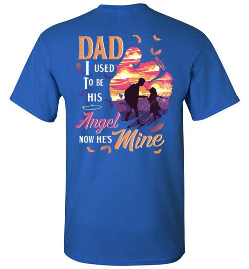 Dad - I Used To Be His Angel T-Shirt - Guardian Angel Collection