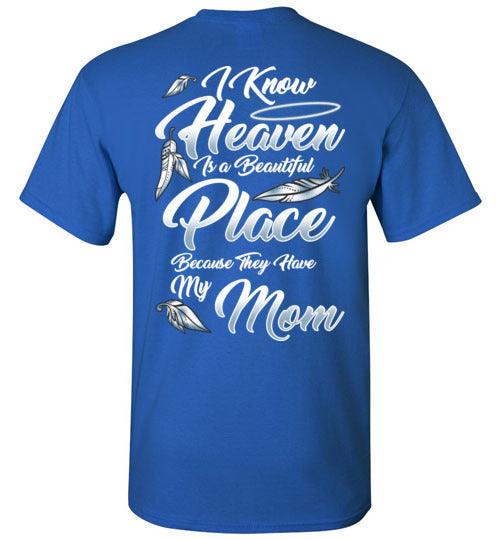 I Know Heaven is a Beautiful Place - Mom T-Shirt - Guardian Angel Collection