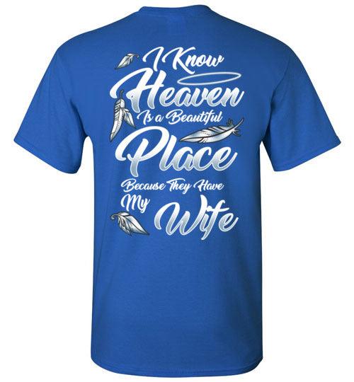 I Know Heaven is a Beautiful Place - Wife T-Shirt - Guardian Angel Collection