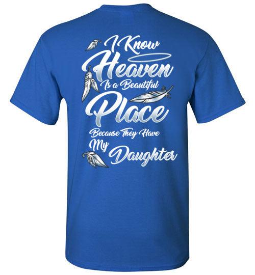 I Know Heaven is a Beautiful Place - Daughter T-Shirt - Guardian Angel Collection