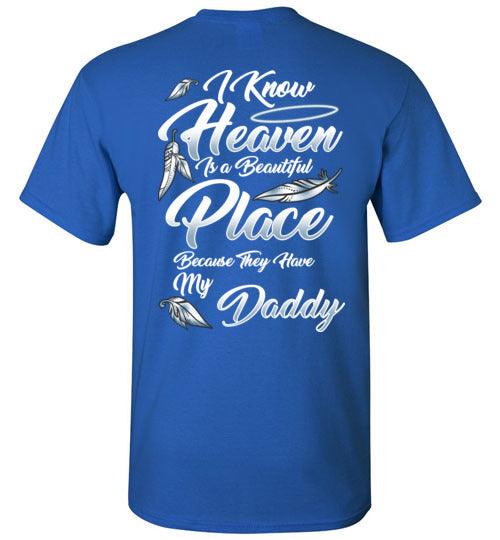 I Know Heaven is a Beautiful Place - Daddy T-Shirt - Guardian Angel Collection