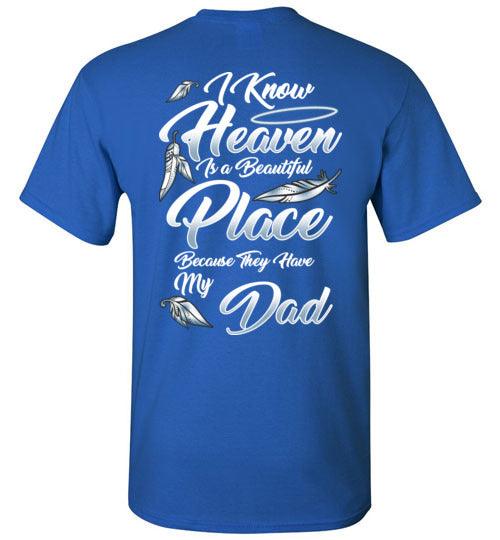 I Know Heaven is a Beautiful Place - Dad T-Shirt - Guardian Angel Collection