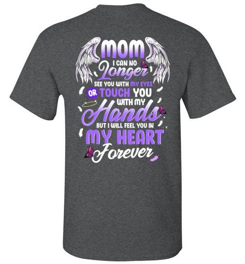 Mom - I Can No Longer See You T-Shirt - Guardian Angel Collection