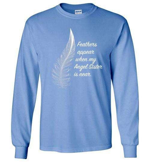 Feathers Appear When My Angel Sister Is Near Long Sleeve - Guardian Angel Collection