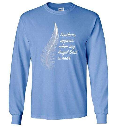 Feathers Appear When My Angel Dad Is Near Long Sleeve - Guardian Angel Collection