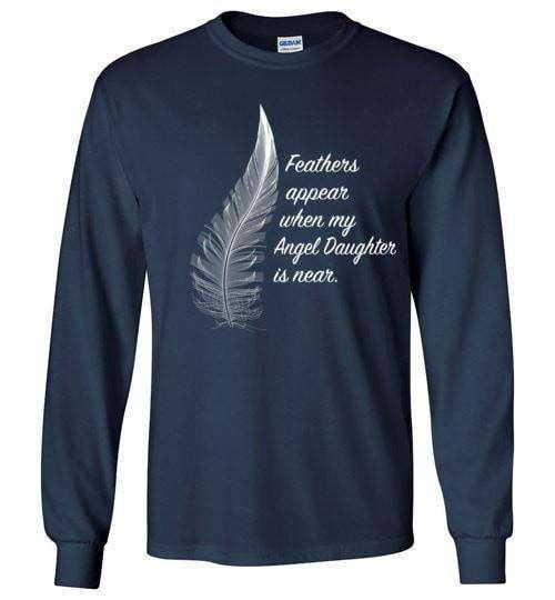 Feathers Appear When My Angel Daughter Is Near Long Sleeve - Guardian Angel Collection