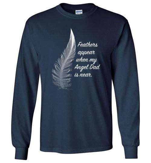 Feathers Appear When My Angel Dad Is Near Long Sleeve - Guardian Angel Collection