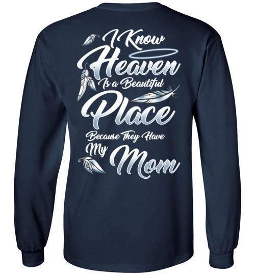 I Know Heaven is a Beautiful Place - Mom Long Sleeve - Guardian Angel Collection