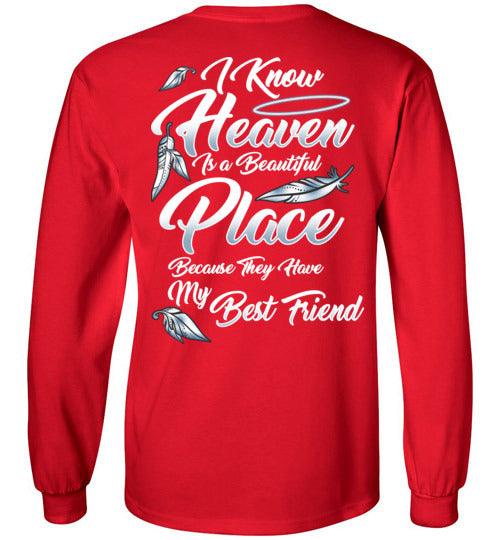 I Know Heaven is a Beautiful Place - Best Friend Long Sleeve - Guardian Angel Collection