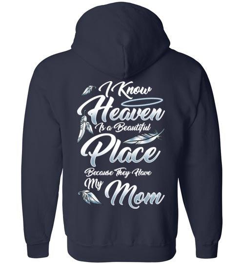 I Know Heaven is a Beautiful Place - Mom FULL ZIP Hoodie - Guardian Angel Collection