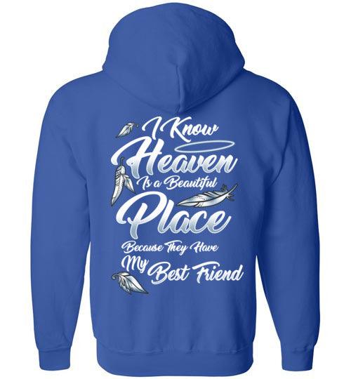 I Know Heaven is a Beautiful Place - Best Friend FULL ZIP Hoodie - Guardian Angel Collection