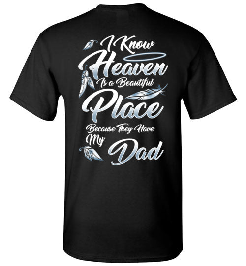 I Know Heaven is a Beautiful Place - Dad T-Shirt