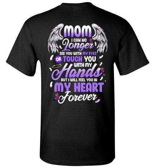 Mom - I Can No Longer See You T-Shirt - Guardian Angel Collection