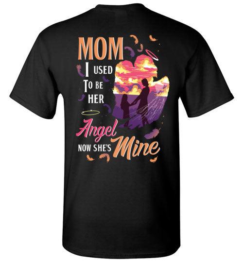 Mom - I Used To Be Her Angel T-Shirt - Guardian Angel Collection