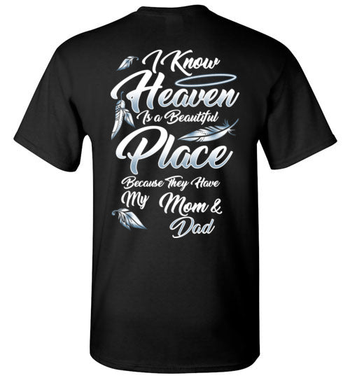 I Know Heaven is a Beautiful Place - Mom &amp; Dad T-Shirt