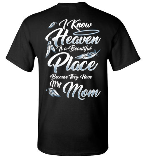 I Know Heaven is a Beautiful Place - Mom T-Shirt