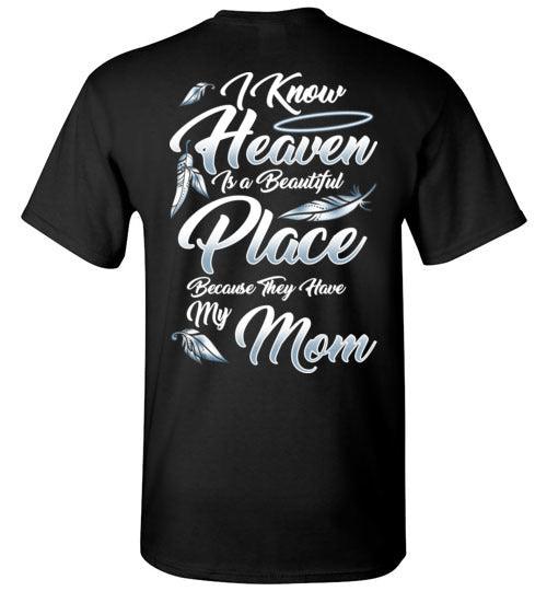 I Know Heaven is a Beautiful Place - Mom T-Shirt - Guardian Angel Collection