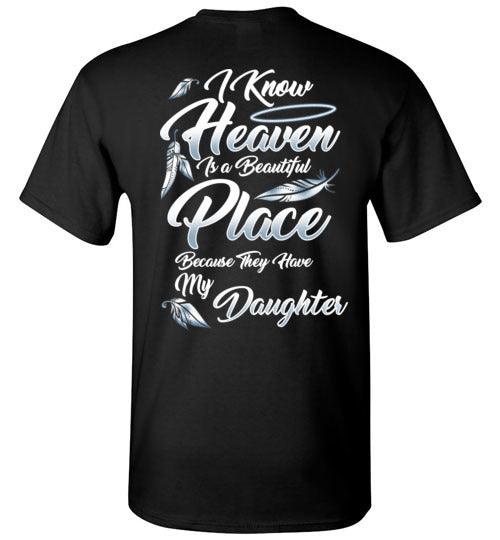 I Know Heaven is a Beautiful Place - Daughter T-Shirt - Guardian Angel Collection