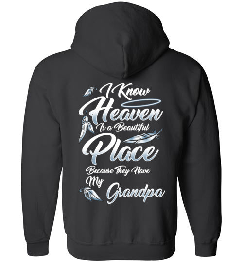 I Know Heaven is a Beautiful Place - Grandpa FULL ZIP Hoodie