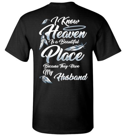 I Know Heaven is a Beautiful Place - Husband T-Shirt - Guardian Angel Collection