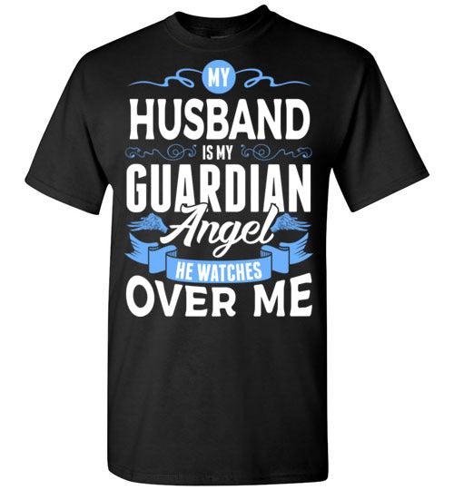 My Husband Watches Over Me T-Shirt (Front) - Guardian Angel Collection