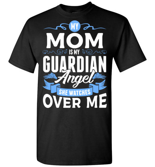 My Mom Watches Over Me T-Shirt (Front)
