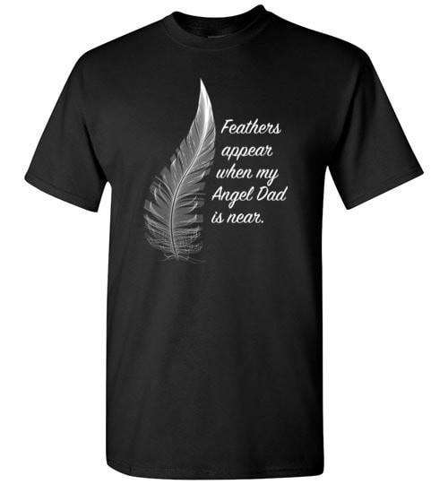 Feathers Appear When My Angel Dad Is Near Unisex T-Shirt - Guardian Angel Collection