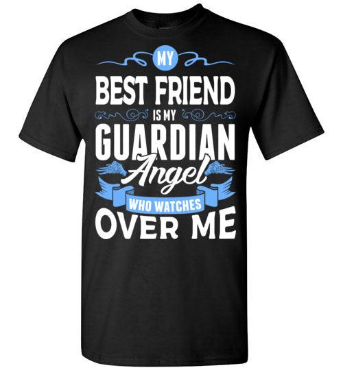 My Best Friend Watches Over Me T-Shirt (Front) - Guardian Angel Collection