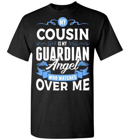 My Cousin Watches Over Me T-Shirt (Front) - Guardian Angel Collection